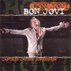 Bon Jovi : Captain Crushs Supershow